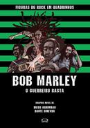 Figuras do Rock em Quadrinhos - Bob Marley / O Guerreiro Rasta-Diego Agrimbau e Dante Ginevra