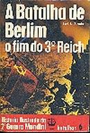 A batalha de Berlim o fim do 3 reich / batalhas 6 / histria ilustrada da 2 guerra mundial-earl f. ziemke