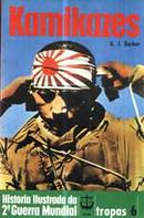 Kamikazes / tropas 6 / coleo histria ilustrada da 2 guerra mundial-a. j. baker