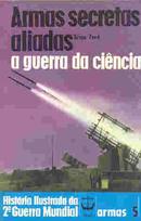 Armas secretas aliadas a guerra da ciencia / armas 5 / coleo histria ilustrada da 2 guerra mundial-brian ford