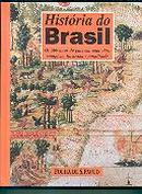 historia do brasil/ os 500 anos do pas em uma obra completa , ilustrada e atualizada /-editora folha de so paulo