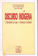 DISCURSO INDIGENA - A MATERIALIDADE DA LINGUA E O MOVIMENTO DA IDENTIDADE-ENI PUCCINELLI ORLINDI / ORGANIZADOR