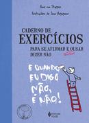 Cadernos De Exerccios Para Se Afirmar e Enfim Dizer No-Anne Van Stappen / Ilustraes: Jean Augagneur