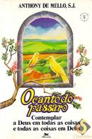 O canto do pssaro / contemplar a Deus em todas as coisas e odas coisas em Deus-Anthony de Mello