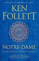 Notre-Dame / A Histria de Uma Catedral-Ken Follett