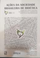 ACOES DA SOCIEDADE BRASILEIRA DE BIOETICA-DIRCEU BARTOLOMEU GRECO / GERSON ZAFALON MARTINS / REINALDO AYER DE OLIVEIRA / 