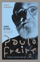 Paulo Freire / Patrono da educao brasileira / Lies de casa ltimos dilogos sobre educao-Srgio Guimares