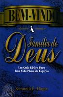 Bem-vindo  Famila de Deus / Um guia bsico para uma vida plena do esprito-Kenneth E. Hagin