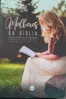 Mulheres da Bblia / Suas Histrias e Legados-Editora rvore da Vida