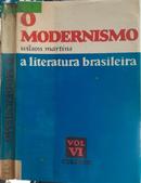 O Modernismo: A Literatura Brasileira / Vol. VI-Wilson Martins