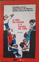 A Vida na Escola e a Escola da Vida-Claudius Ceccon / Miguel Darcy de Oliveira / Rosiska Darcy de Oliveira 