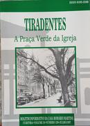Tiradentes / A praa verde da igreja / boletim informativo da casa romrio martins / curitiba / Vol. 24 / n120 / julho-editora fundao cultural de curitiba