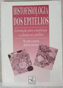 Histofisiologia dos Epitelios / Correlacao entre a morfologia e a funcao nos epitelios-Walter A. Hadler / Sineli R. Silveira