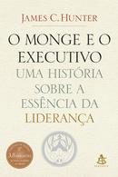 O Monge e o Executivo / Uma histria sobre essncia da liderana-james C. hunter