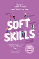 Soft skills / habilidades do futuro para o profissional do agora / vol 2-lucedile antunes / marcel spadoto