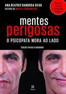 MENTES PERIGOSAS - O PSICOPATA MORA AO LADO / Edio revista e ampliada-ANA BEATRIZ BARBOSA SILVA