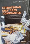 Estratgias Militares Dominantes / Sugestes para uma estratgia militar brasileira-Carlos de Meira Mattos