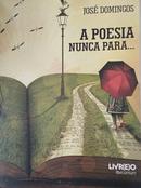 A Poesia Nunca Para...-Jos Domingos