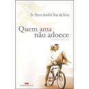 Quem Ama No Adoece-Marco Aurlio Dias da Silva