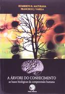 A rvore do Conhecimento - As Bases Biolgicas da Compreenso Humana-Humberto R. Maturana / Francisco J. Varela