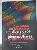 CAMINHOS DA PESQUISA EM DIVERSIDADE SEXUAL E DE GENERO: OLHARES IN(TER)DISCIPLINARES-HUMBERTO DA CUNHA ALVES DE SOUZA / SERGIO ROGERIO AZEVEDO JUNQUEIRA / ORGANIZAD