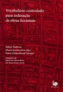 Vocabulrio controlado para indexao de obras ficcionais-Sidney Barbosa / Eliane Serro Alves Mey / Naira Christofoletti Silveira
