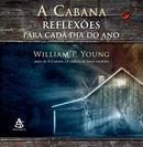A CABANA - REFLEXES PARA CADA DIA DO ANO-WILLIAM P. YOUNG