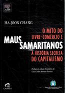 Maus Samaritanos / O mito do livre-comrcio e a histria secreta do capitalismo-ha-joo chang