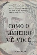 Como o dinheiro v voc-Kika Miranda