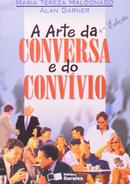 A Arte da Conversa e do Convvio-Maria Tereza Maldonado / Aland Garner