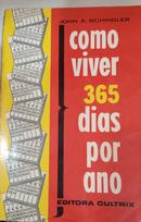 Como Viver 365 Dias Por Ano-John A. Schindler