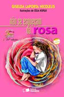 Nao Se Esquecam da Rosa-Giselda Laporta Nicolelis