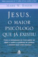 JESUS O MAIOR PSICLOGO QUE J EXISTIU-MARK W. BAKER