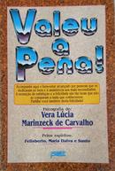 Valeu a Pena!-Vera Lcia M. de Carvalho / espritos felisberto, Maria dalva e saulo