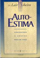 Auto-Estima / Aprendendo a Gostar mais de Voc-Lair Ribeiro