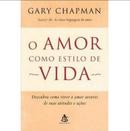O Amor Como Estilo de Vida -Gary Chapman 
