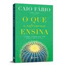 O Que o Sofrimento Ensina-Caio Fbio