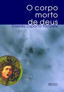O corpo morto de Deus-Giselda Laporta Nicolelis