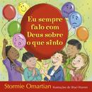 EU SEMPRE FALO COM DEUS SOBRE O QUE SINTO -STORMIE OMARTIAN / ILUSTRAES DE SHARI WARREN