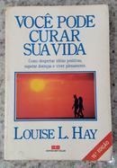 Voc pode curar sua vida-Louise L. Hay