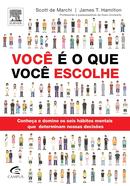 Voc  o que voc escolhe-Scott de Marchi / James T. Hamilton