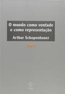O Mundo Como Vontade e Como Representao - Tomo II-Arthur Schopenhauer