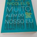 Muito Alem do Nosso Eu / A nova neurociencia que une cerebro e maquinas - e como ela pode mudar nossas vidas-Miguel Nicolelis