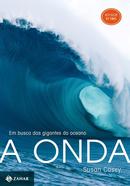 A Onda - Em Busca das Gigantes do Oceano-Susan Casey