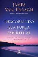 DESCOBRINDO SUA FORCA ESPIRITUAL-JAMES VAN PRAAGH