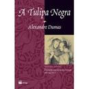 A Tulipa Negra-Alexandre Dumas / Traduo e Adaptao de Francisco Balthar Peixoto