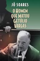 O Homem Que Matou Getulio Vargas-Jo Soares