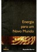 Energia para um Novo Mundo-Reynaldo Barros