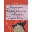 Interpretao de Resultados Laboratoriais para Clnicos de Pequenos Animais-B. M. Bush
