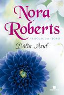 Dlia Azul  / VOLUME 1 / TRILOGIA DAS FLORES-Nora Roberts